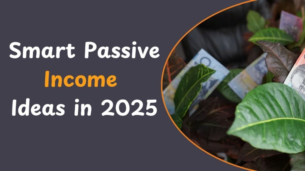 Passive Income Ideas 2025